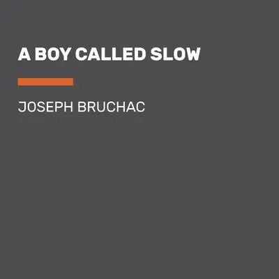 A Boy Called Slow Audibook, by Joseph Bruchac