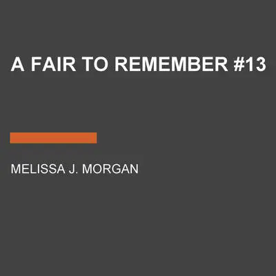 A Fair to Remember #13 Audibook, by Melissa J. Morgan