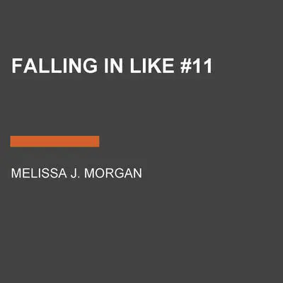Falling in Like #11 Audibook, by Melissa J. Morgan