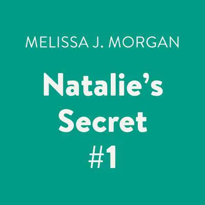 Natalie's Secret #1 Audibook, by Melissa J. Morgan