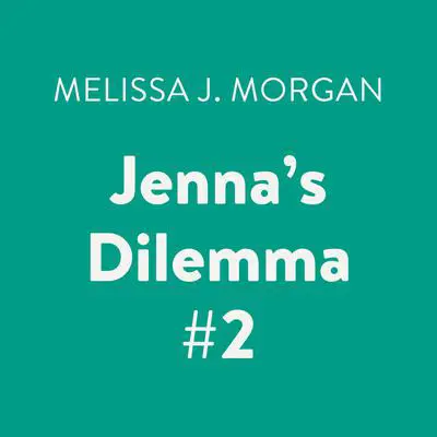 Jenna's Dilemma #2 Audibook, by Melissa J. Morgan