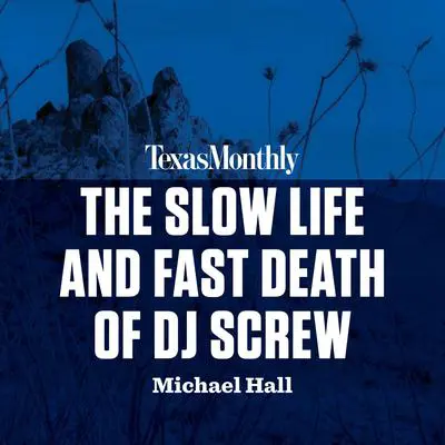 The Slow Life and Fast Death of DJ Screw Audibook, by Michael Hall