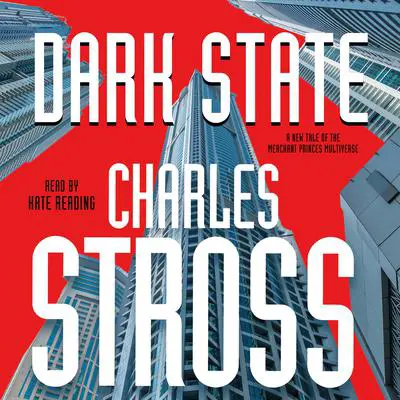 Dark State: A Novel of the Merchant Princes Multiverse (Empire Games, Book II) Audibook, by Charles Stross
