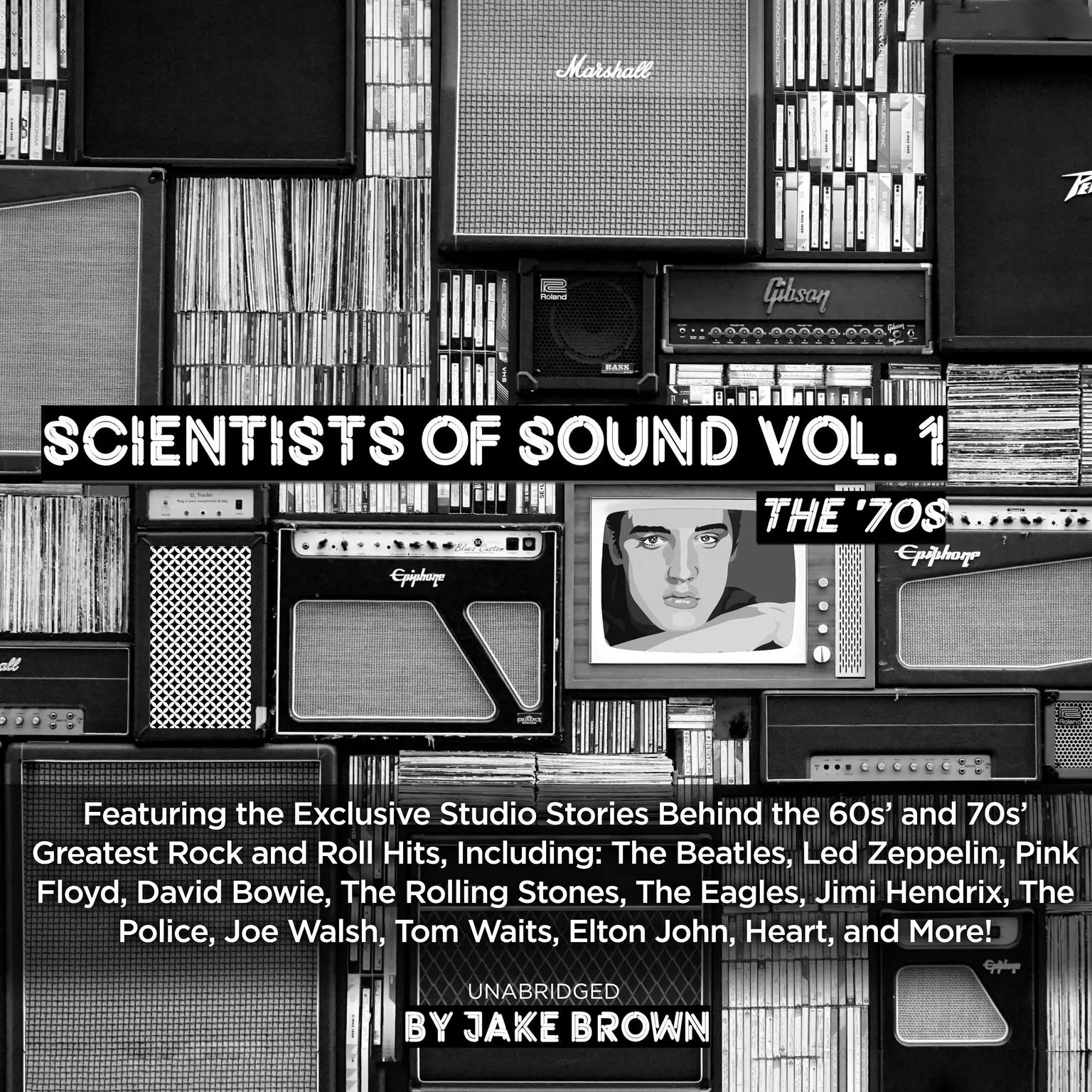 Scientists of Sound, Vol. 1: Rock &amp; Roll’s Most Legendary Record Producers Speak! Audiobook, by Jake Brown