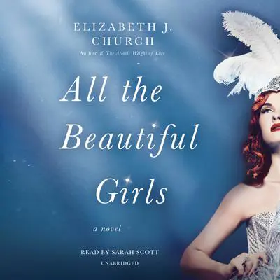 All the Beautiful Girls: A Novel Audibook, by Elizabeth J. Church