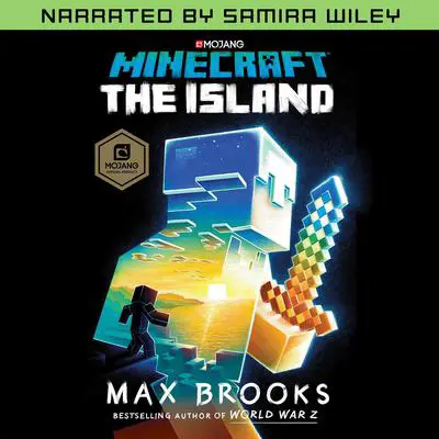 Minecraft: The Island (Narrated by Samira Wiley): An Official Minecraft Novel Audibook, by Max Brooks