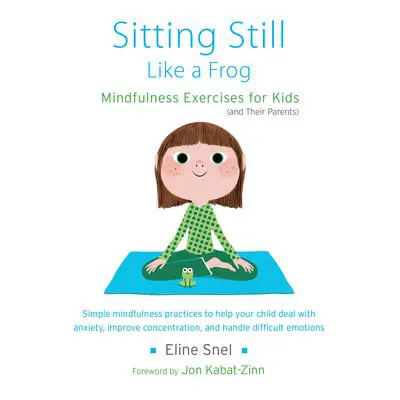 Sitting Still Like a Frog: Mindfulness Exercises for Kids (and Their Parents) Audibook, by Eline Snel