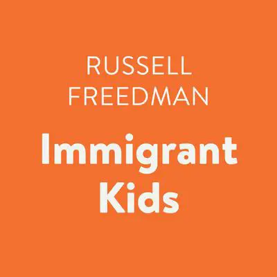 Immigrant Kids Audibook, by Russell Freedman
