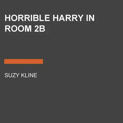 Horrible Harry in Room 2B Audibook, by Suzy Kline