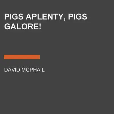 Pigs Aplenty, Pigs Galore! Audibook, by David  McPhail