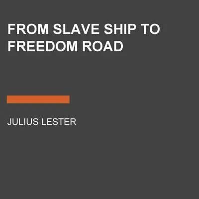From Slave Ship to Freedom Road Audibook, by Julius Lester