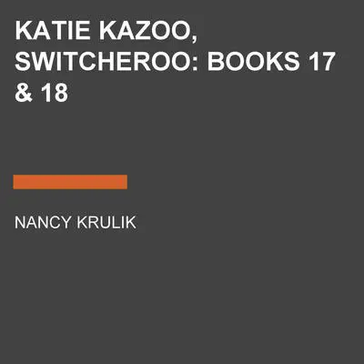 Katie Kazoo, Switcheroo: Books 17 & 18 Audibook, by Nancy Krulik
