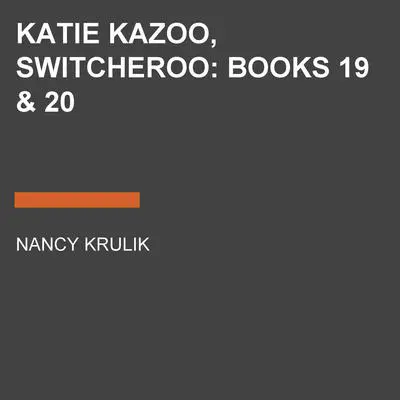 Katie Kazoo, Switcheroo: Books 19 & 20 Audibook, by Nancy Krulik