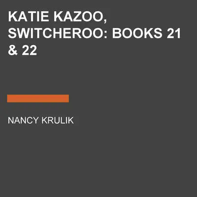 Katie Kazoo, Switcheroo: Books 21 & 22 Audibook, by Nancy Krulik