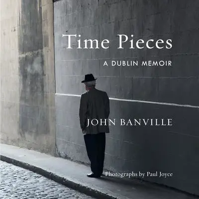 Time Pieces: A Dublin Memoir Audibook, by John Banville