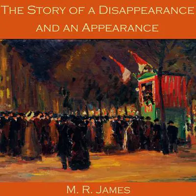 The Story of a Disappearance and an Appearance Audibook, by M. R. James