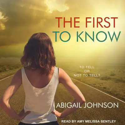 The First to Know Audibook, by Abigail Johnson