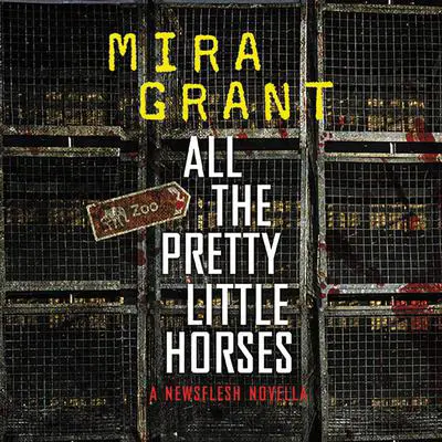 All the Pretty Little Horses: A Newsflesh Novella Audibook, by Mira Grant