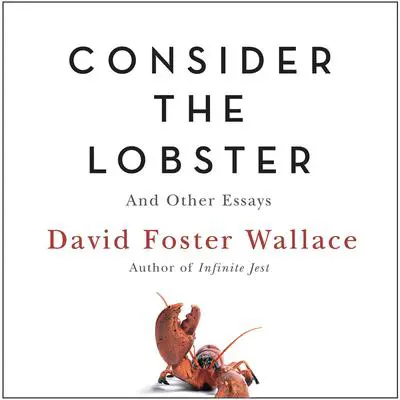 Consider the Lobster: And Other Essays Audibook, by David Foster Wallace