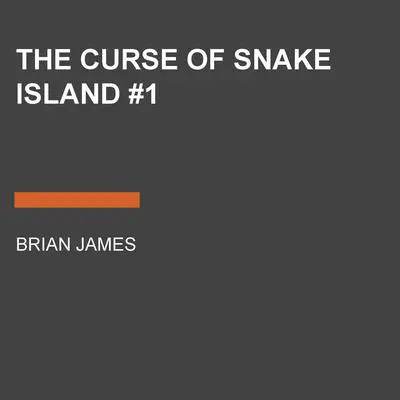 The Curse of Snake Island #1 Audibook, by Brian James