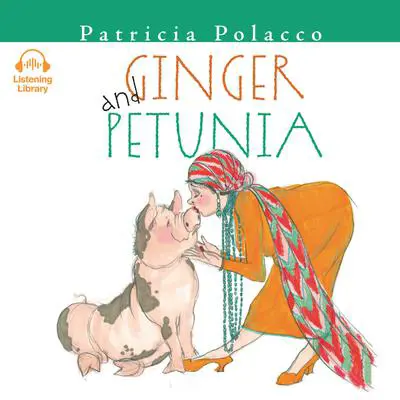Ginger and Petunia Audibook, by Patricia Polacco