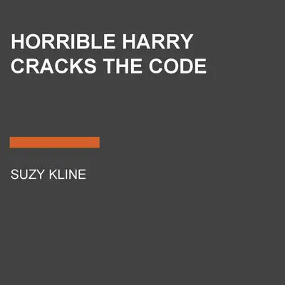 Horrible Harry Cracks the Code Audibook, by Suzy Kline