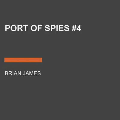 Port of Spies #4 Audibook, by Brian James