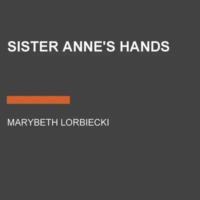 Sister Anne's Hands Audibook, by Marybeth Lorbiecki