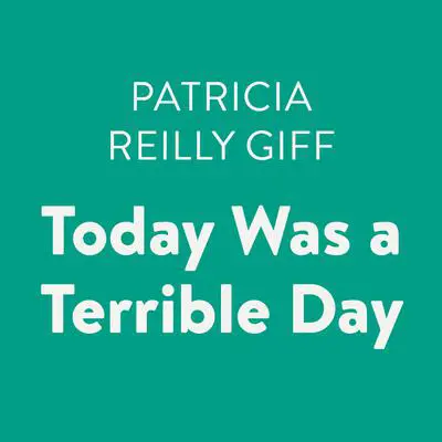 Today Was a Terrible Day Audibook, by Patricia Reilly Giff