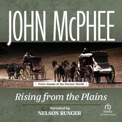 Rising from the Plains Audibook, by John McPhee