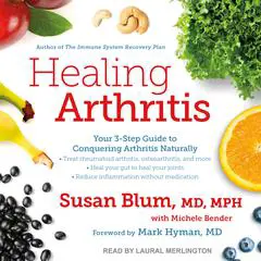 Healing Arthritis: Your 3-Step Guide to Conquering Arthritis Naturally Audibook, by Susan Blum