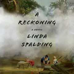 A Reckoning: A Novel Audibook, by Linda Spalding