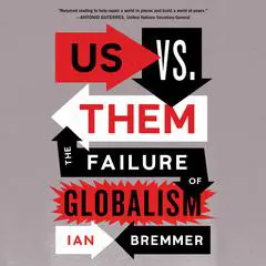 Us vs. Them: The Failure of Globalism Audibook, by Ian Bremmer