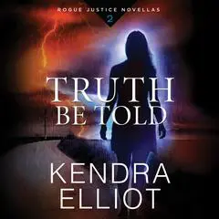 Truth Be Told Audibook, by Kendra Elliot