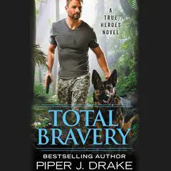 Total Bravery Audibook, by Piper J. Drake