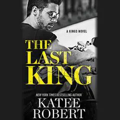 The Last King Audibook, by Katee Robert
