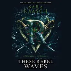 These Rebel Waves Audibook, by Sara Raasch