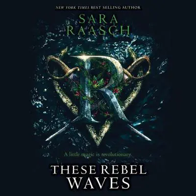 These Rebel Waves Audibook, by Sara Raasch