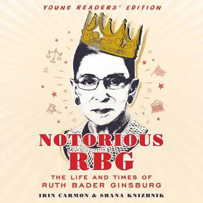 Notorious RBG Young Readers' Edition: The Life and Times of Ruth Bader Ginsburg Audibook, by Irin Carmon