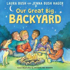 Our Great Big Backyard Audibook, by Jenna Bush Hager