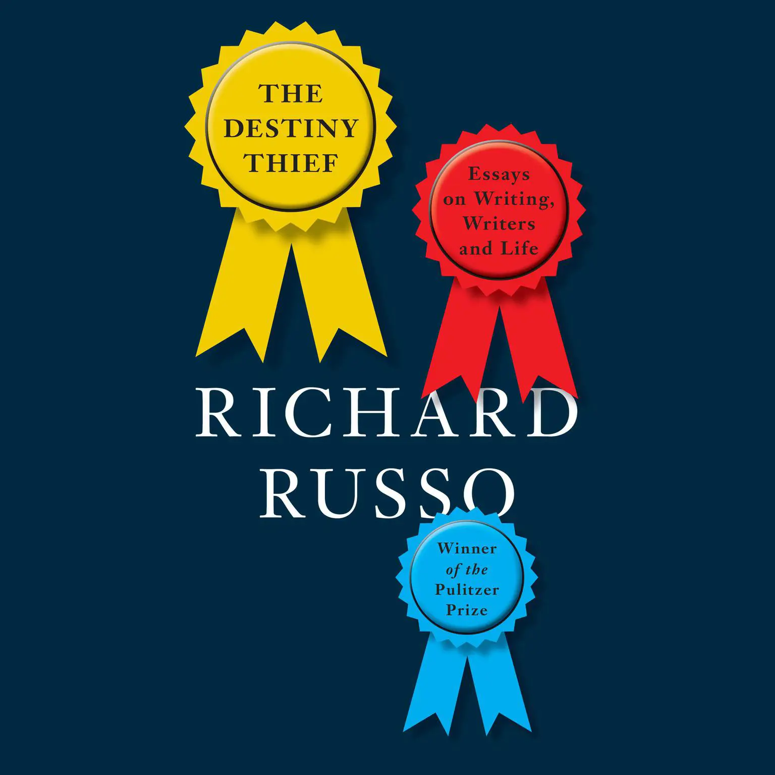 The Destiny Thief: Essays on Writing, Writers and Life Audiobook, by Richard Russo