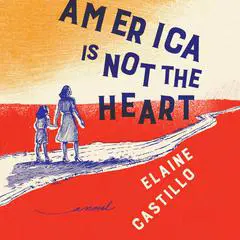 America Is Not the Heart: A Novel Audibook, by Elaine Castillo