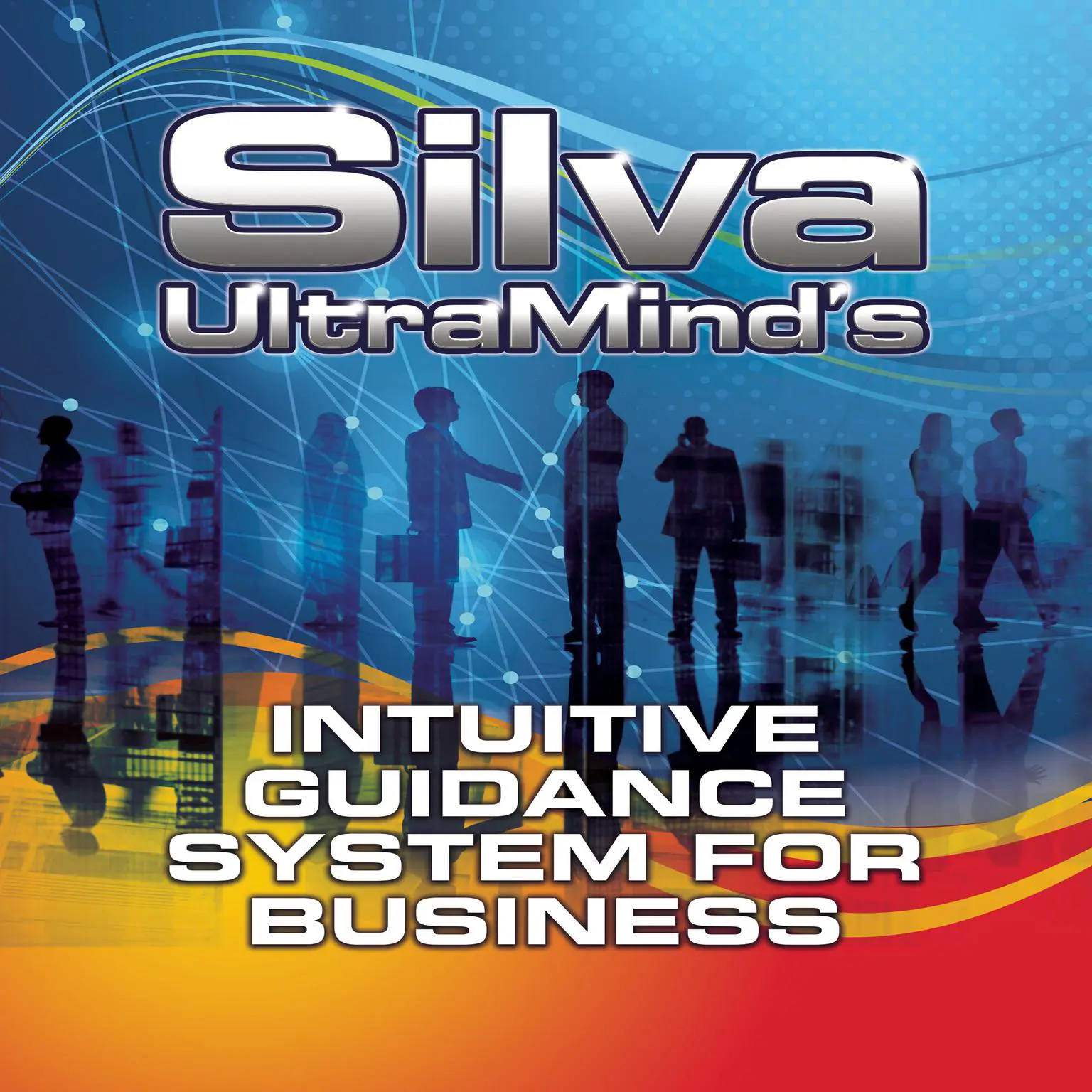 Silva UltraMinds Intuitive Guidance System for Business Audiobook, by José Silva