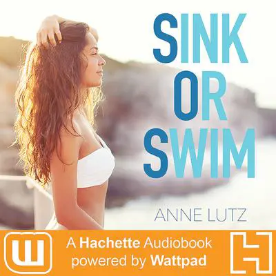 Sink or Swim: A Hachette Audiobook powered by Wattpad Production Audibook, by Anne Lutz