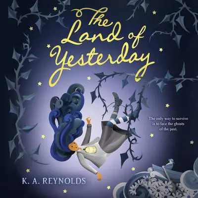 The Land of Yesterday Audibook, by K. A. Reynolds