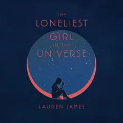The Loneliest Girl in the Universe Audibook, by Lauren James