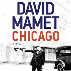 Chicago: A Novel Audibook, by David Mamet