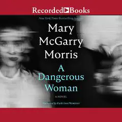 A Dangerous Woman Audibook, by Mary McGarry Morris