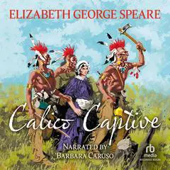 Calico Captive Audibook, by Elizabeth George Speare