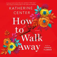 How to Walk Away: A Novel Audibook, by Katherine Center